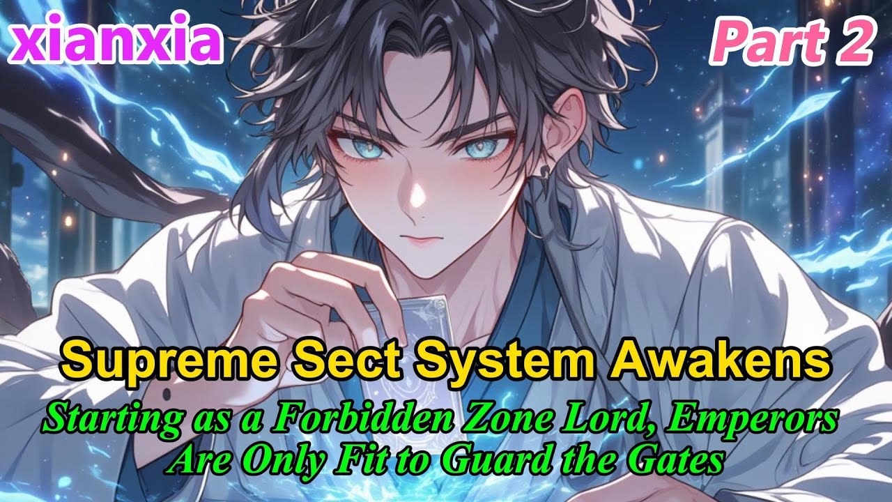 P2: Starting as a Forbidden Zone Lord, Emperors Are Only Fit to Guard the Gates!#xianxiaaudiobooks