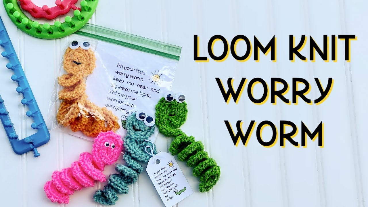 LOOM KNITTING Worry Worm Pattern and Poem