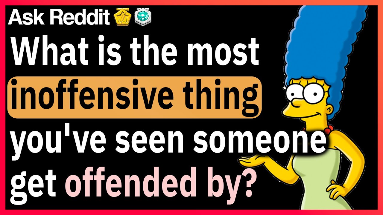 What is the most inoffensive thing you've seen someone get offended by?