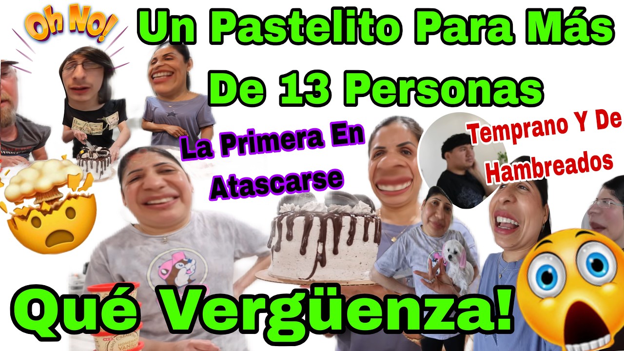 Un Pastelito Para Más De 13 Personas 🎂😱🙄Que Vergüenza😳 Temprano Y De Hambreados😬La Primera En Atasca
