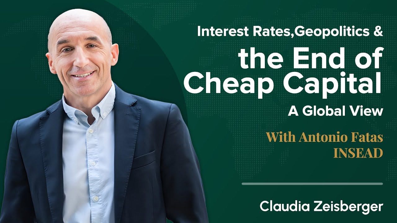Interest Rates, Geopolitics & the End of Cheap Capital – A Global View with Antonio Fatas