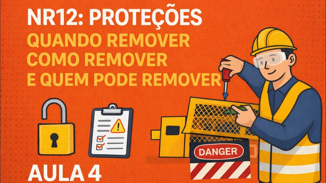 Aula 4 | ⚙️ NR12: Quando e Quem Pode Remover Proteções?