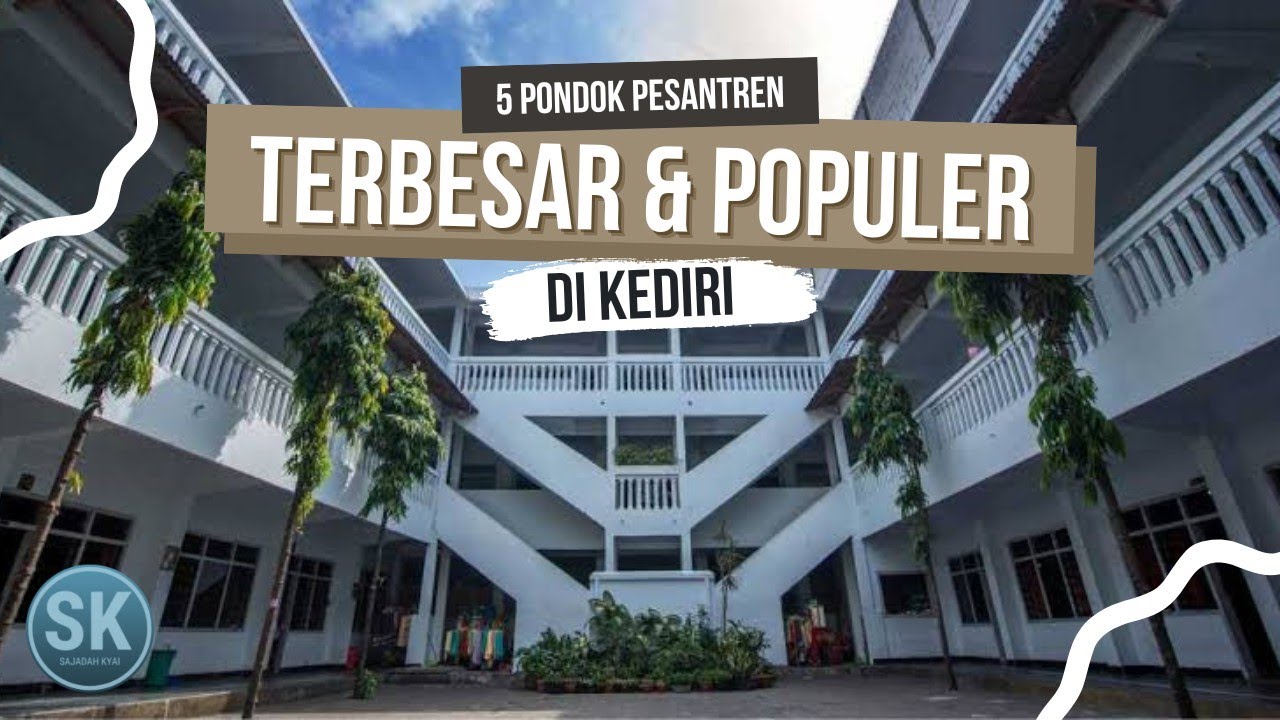 Terdapat BANYAK PONDOK Pesantren..!? inilah 5 PESANTREN TERPOPULER di KEDIRI