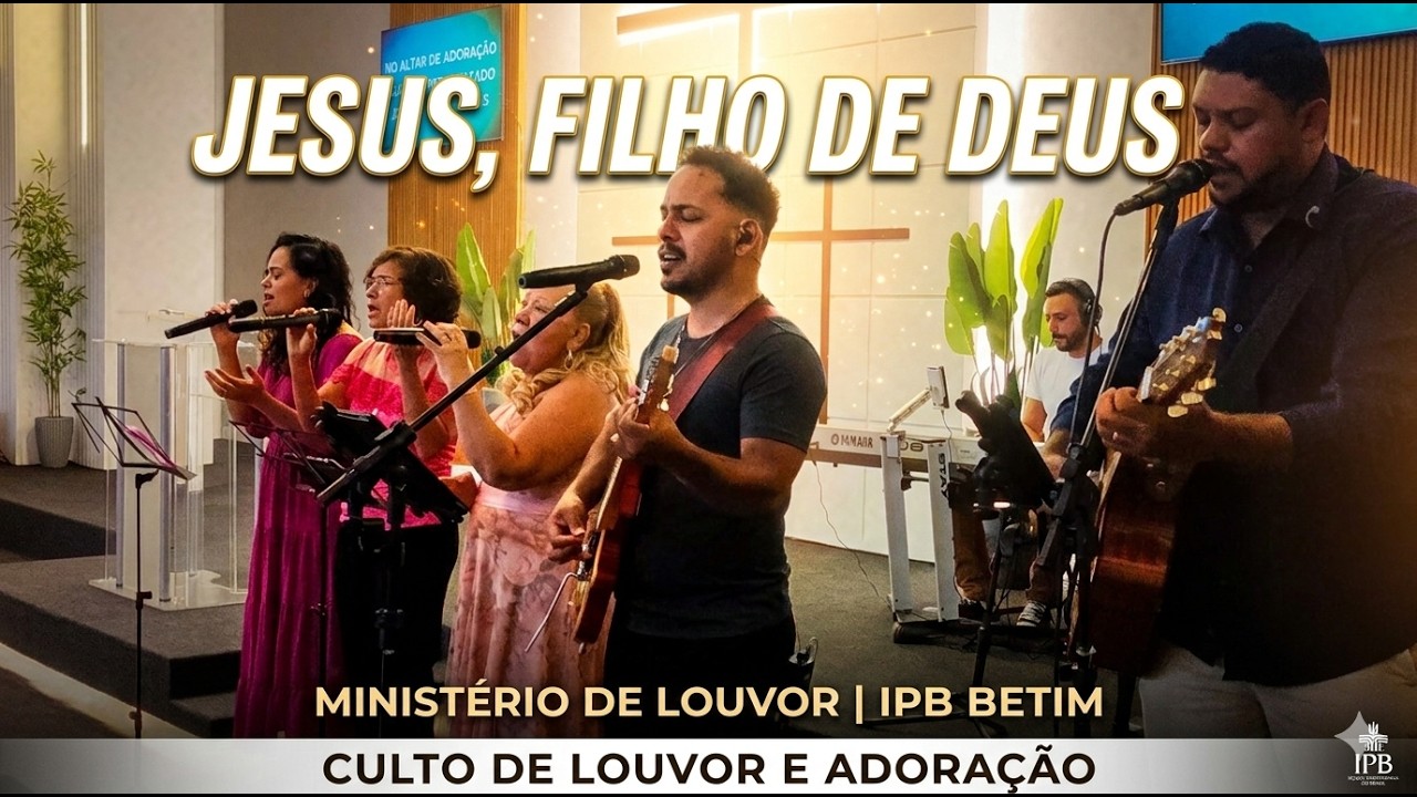 JESUS, FILHO DE DEUS: Você vai se arrepiar com essa Adoração! (IPB Betim)