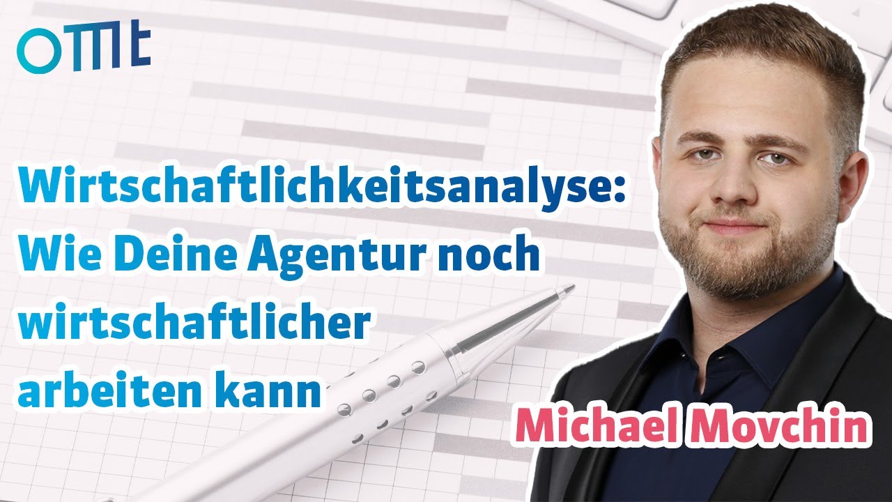 💼Wirtschaftlichkeitsanalyse: Wie Deine Agentur noch wirtschaftlicher arbeiten kann (Michael Movchin)