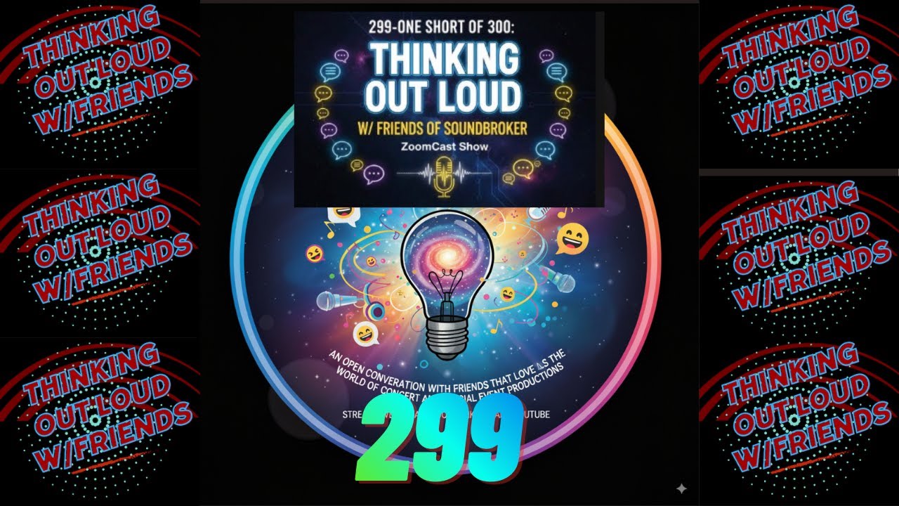 299-One Short of 300:Thinking Out Loud w/Friends of SoundBroker ZoomCast Show