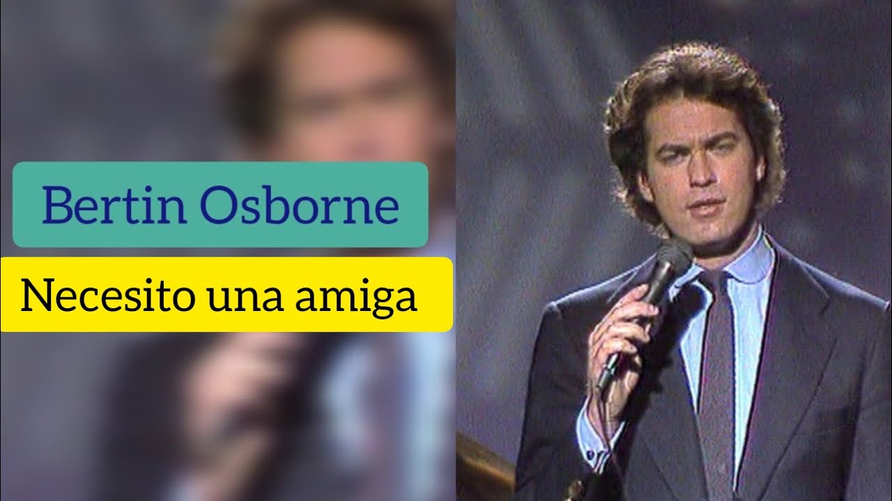 Bertín Osborne / Necesito una amiga / 1985