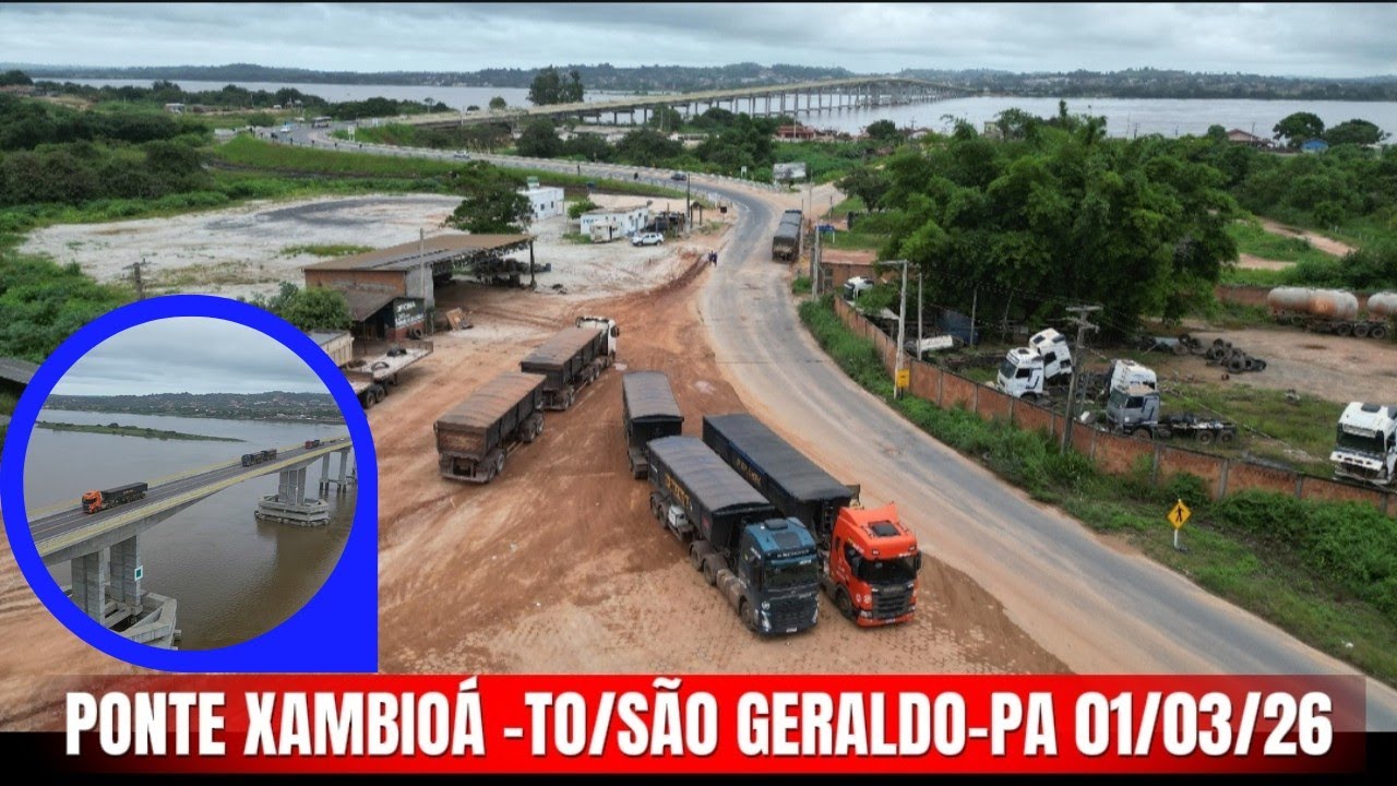 01/03/26 Ponte de Xambioá Tocantins DIVISA com São Geraldo-PA BR 153