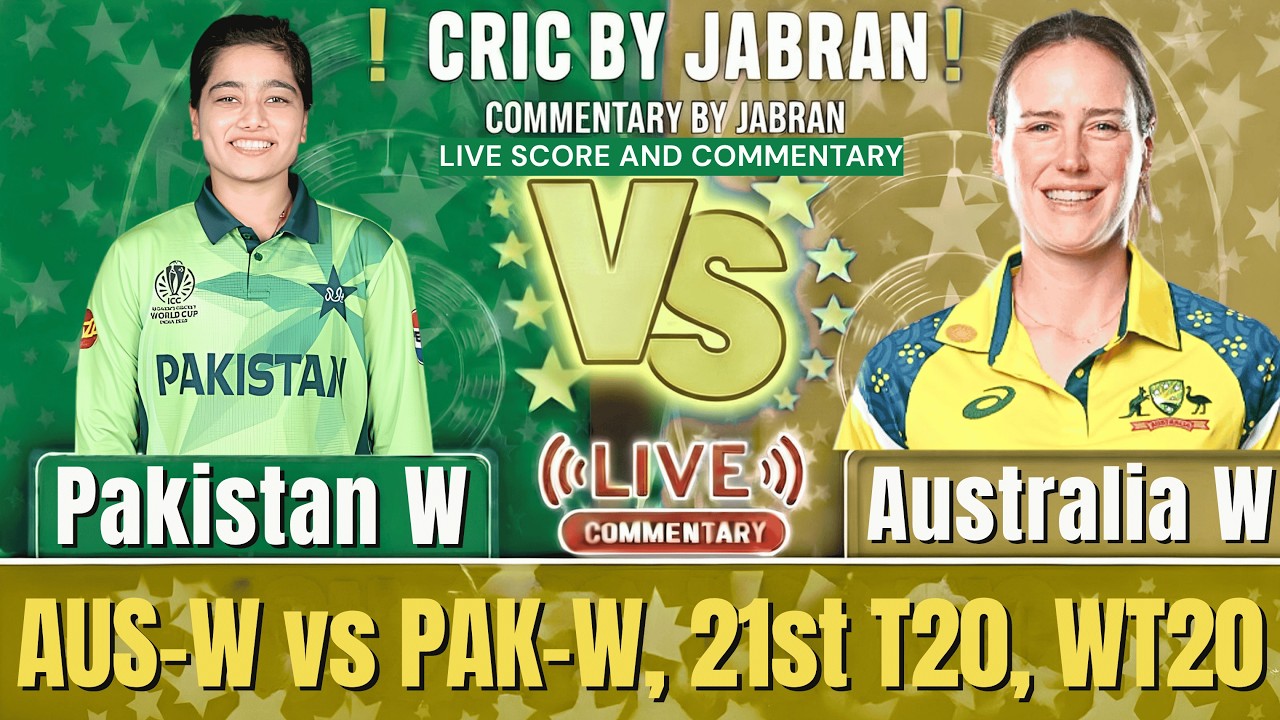 Pakistan vs Australia Live Score and Fan Commentary | PAK W vs AUS W 21st T20 World Cup