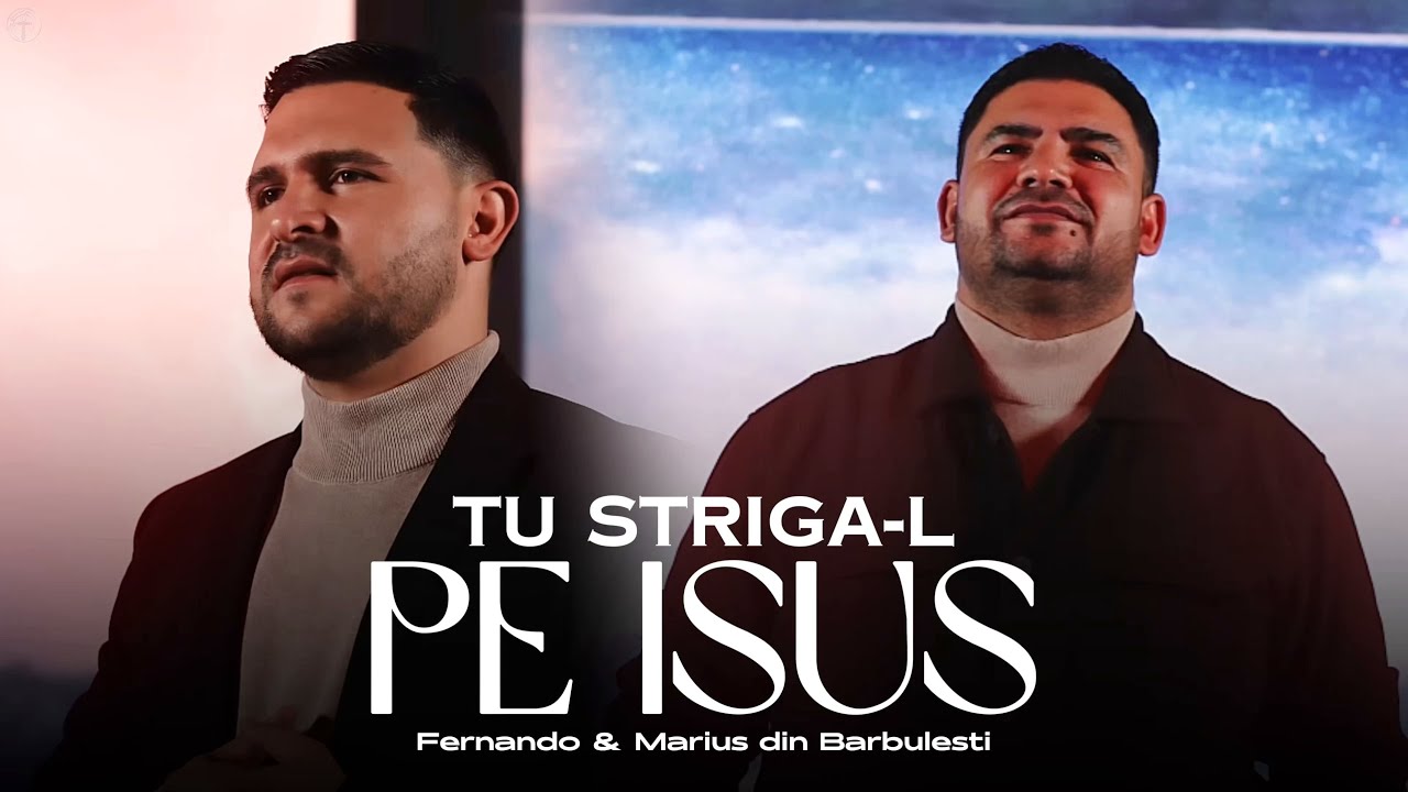 Fernando & Marius din Barbulesti - Tu striga-l pe Isus [ 2025 ]