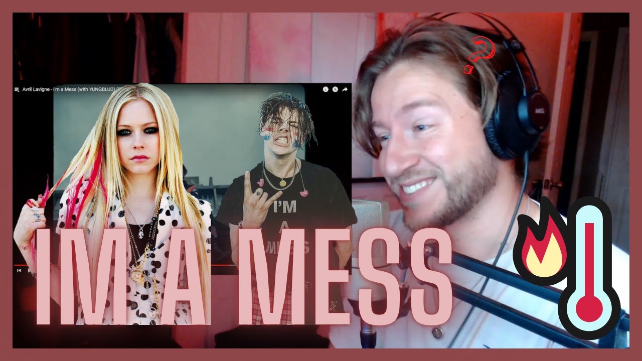 First time hearing I'M A MESS! (Avril Lavigne/YUNGBLUD)
