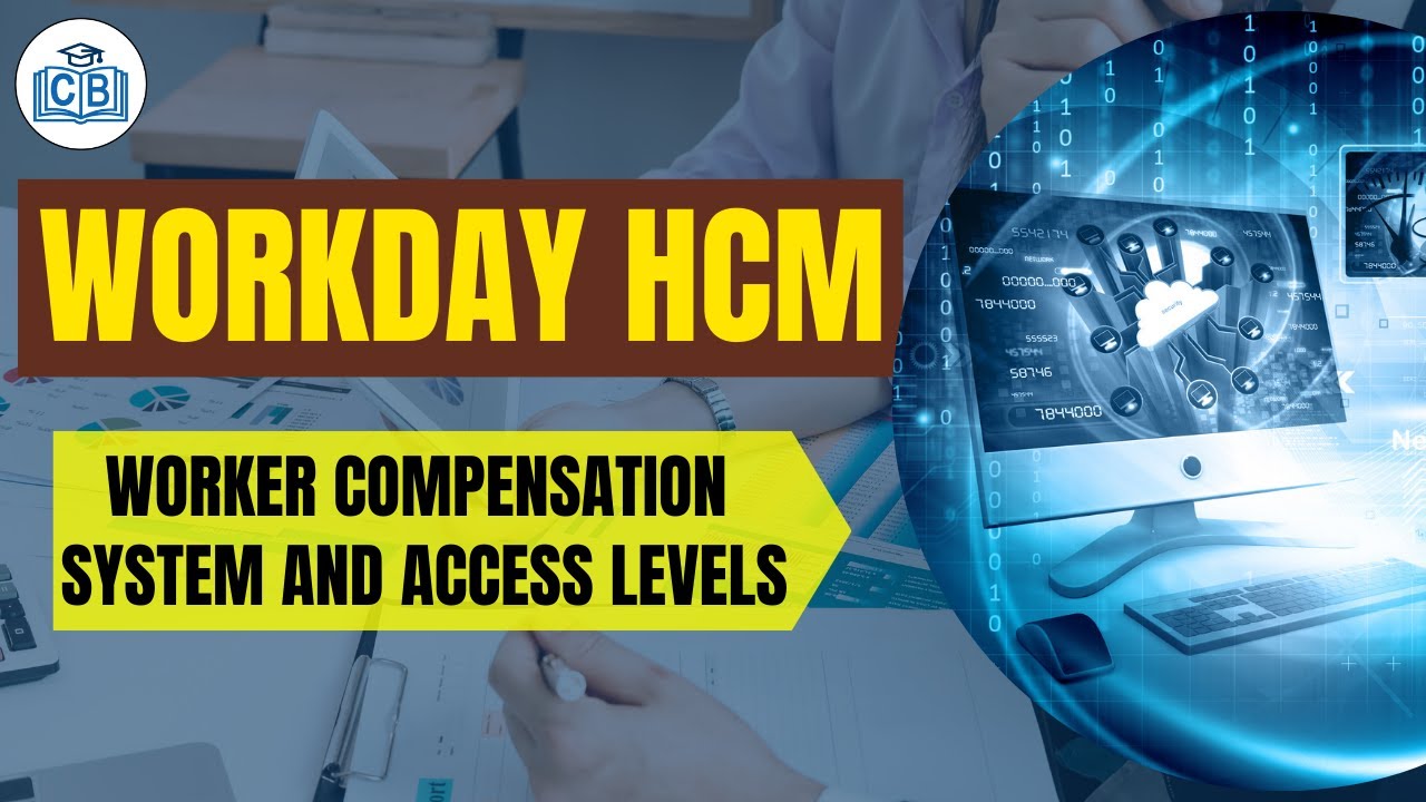 Worker Compensation Workday System and Access Levels | Workday Compensation Training | Cyberbrainer