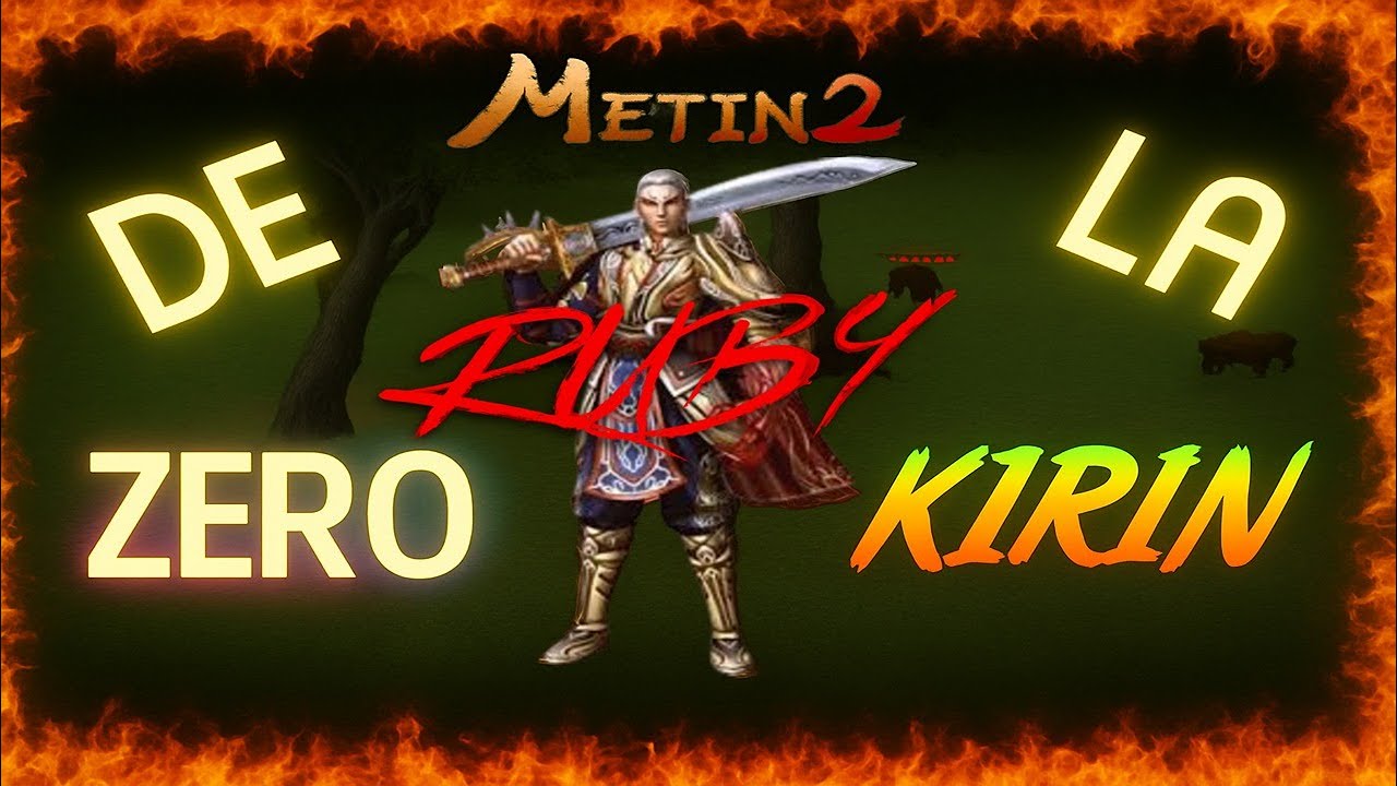 DE LA ZERO METIN2RO [RUBY]Kirin  0 DONATII EP1