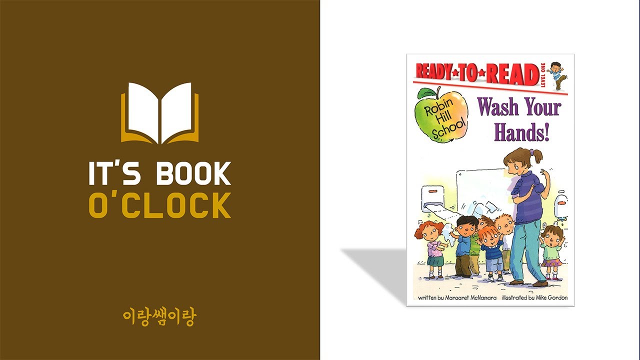 [It's book o'clock] Robin Hill School - Wash Your Hands  (read aloud)