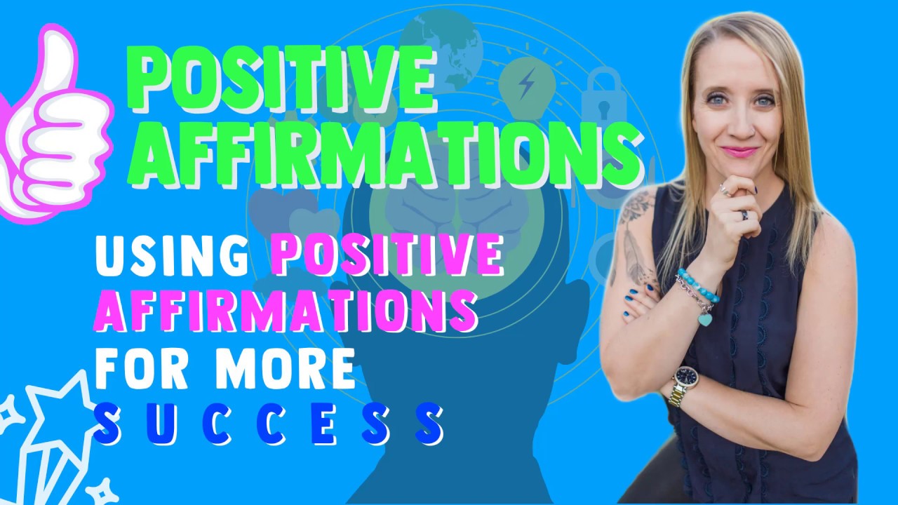 How to Use Positive Affirmations to Create Success
