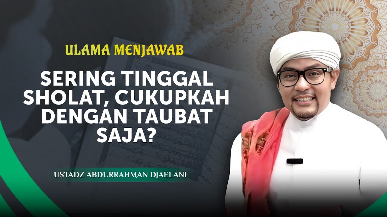 Sering Tinggal Sholat, Cukup dengan Taubat Saja atau Harus Qadha? | Udjae