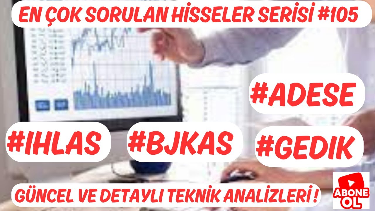 #GEDIK #ADESE #IHLAS #BJKAS EN &Ccedil;OK SORULAN HİSSELER SERİSİ #105