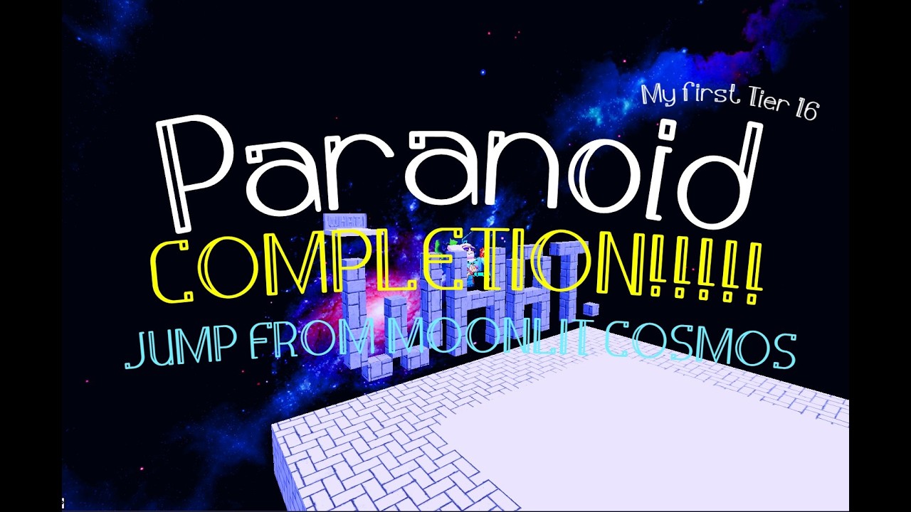 Paranoid [Tier 16] Completion (jump from moonlit cosmos) FLUKE FROM 4TH LAST WTH