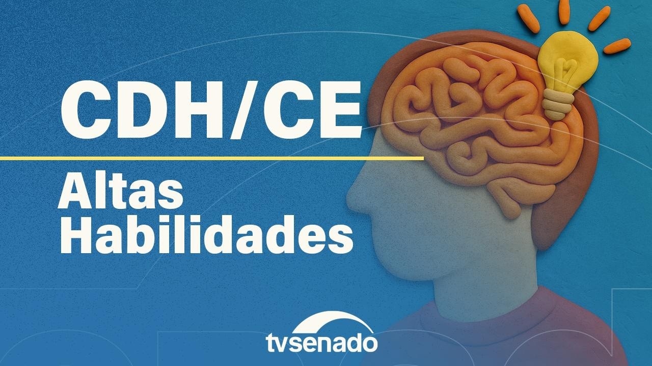Ao vivo: comissões debatem políticas públicas para pessoas com altas habilidades – 26/2/26