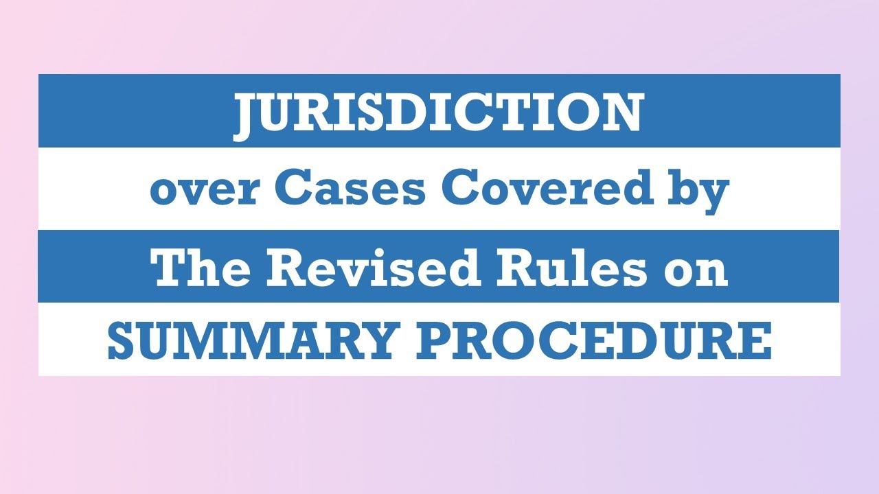 General Principles on Jurisdiction - Rules on Summary Procedure