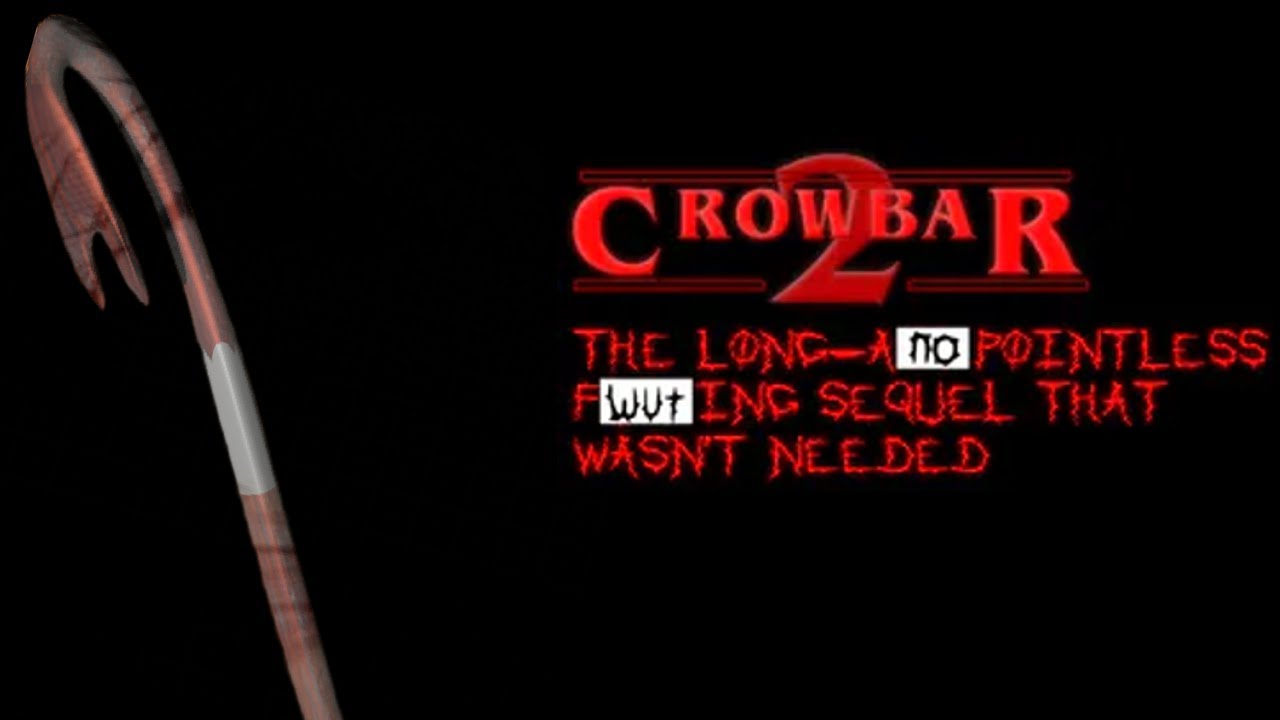 Crowbar 2: The Long-A** Pointless F***ing Sequel that Wasn't Needed / Full Night