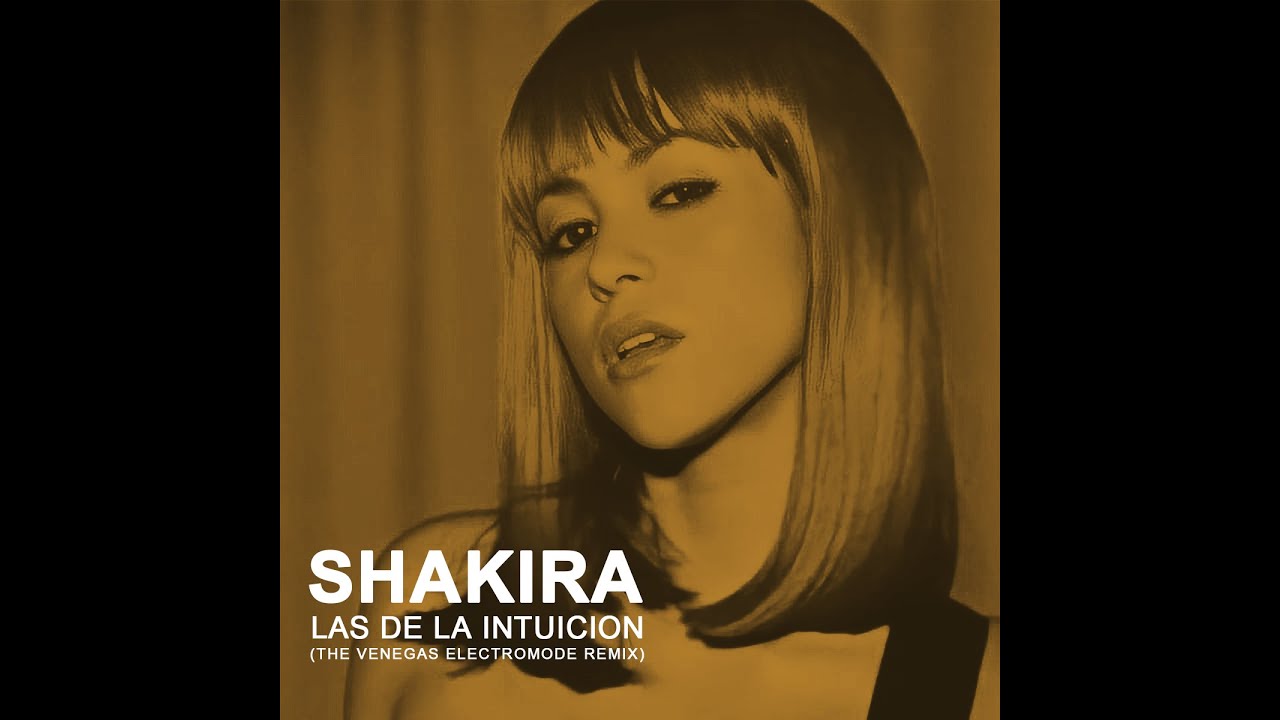 Shakira - Las De La Intuicion (The Venegas ElectroMode Remix)