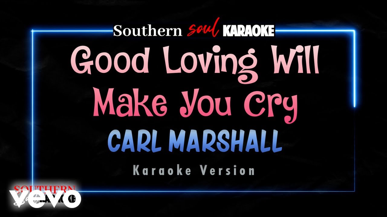 Carl Marshall - Good Loving Will Make You Cry (Karaoke)