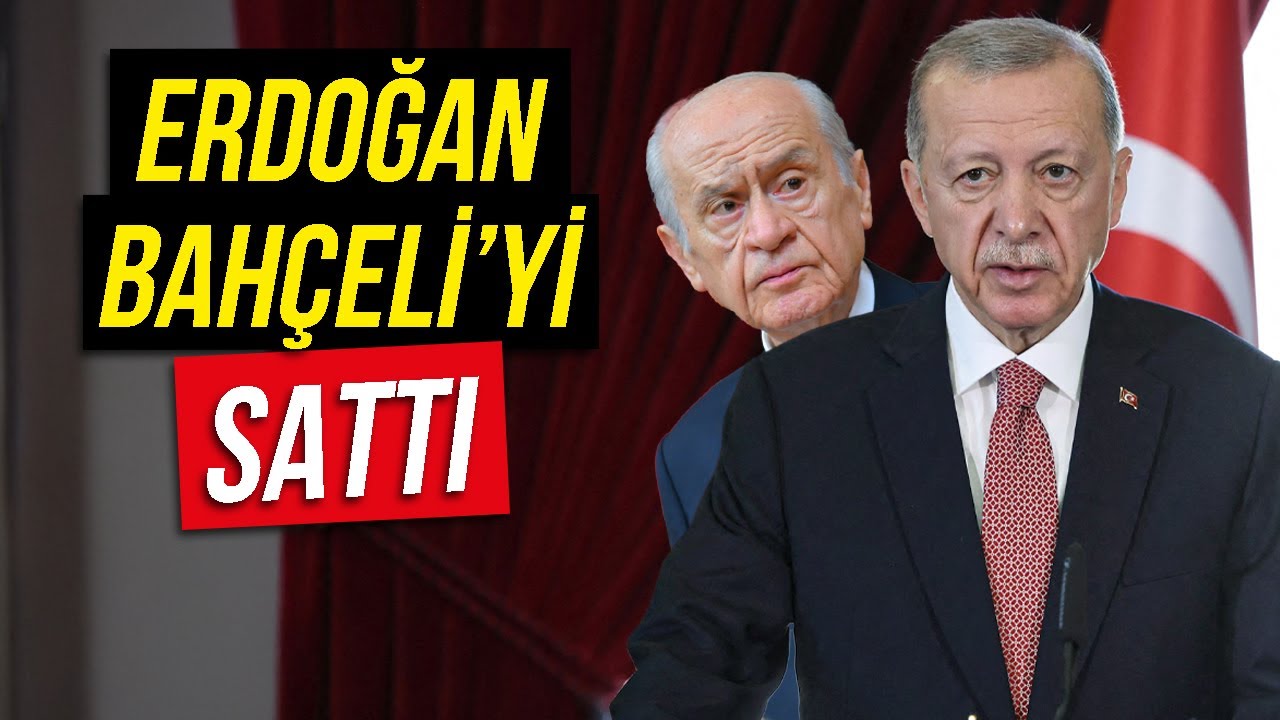 Erdoğan Bahçeli'yi Sattı