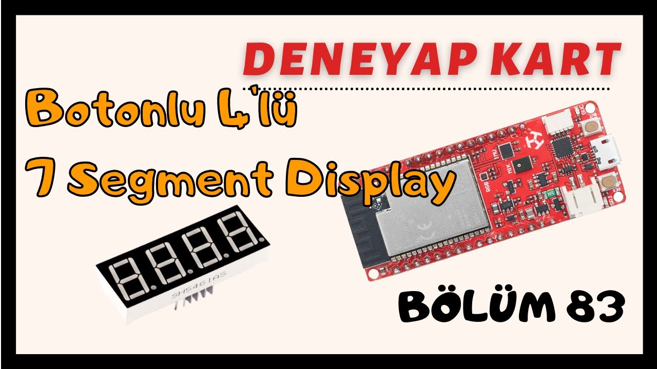 Deneyap Kart-Bölüm83-Butonla 4'lü 7 Segment Display Üzerinde Sayı Yazdırma