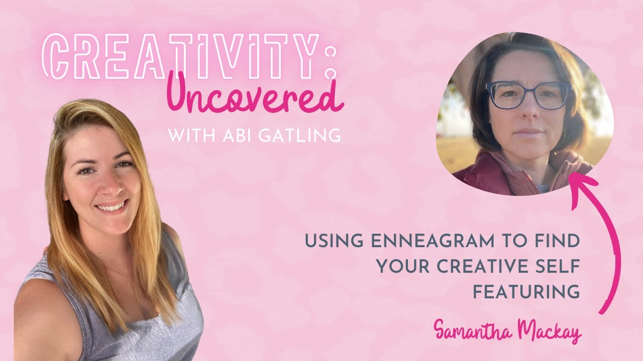 Using Enneagram to Find Your Creative Self [Creativity: Uncovered Podcast by Abi Gatling]
