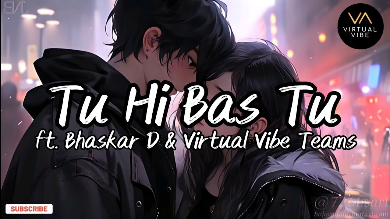 Tu Hi Bas Tu | ft. Bhaskar D & Virtual Vibe Teams | Official Romantic Song | Virtual Vibe | #songs 