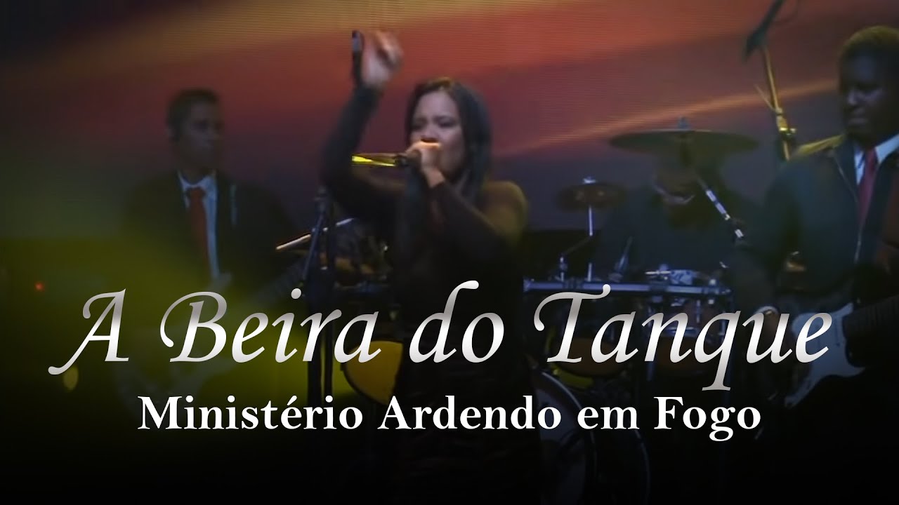 Ministério Ardendo em Fogo - A Beira do Tanque | Ao Vivo