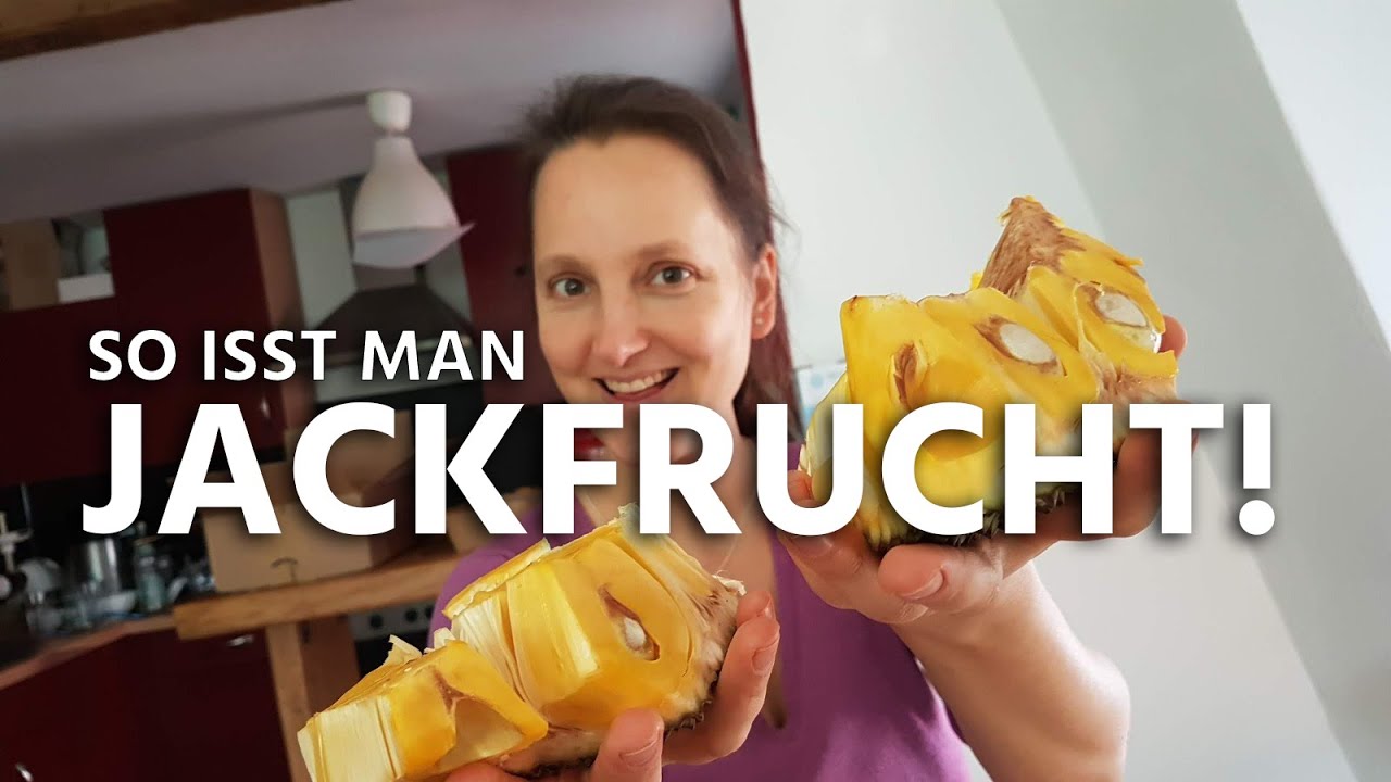 JACKFRUCHT TUTORIAL - Wie isst und schält man sie?