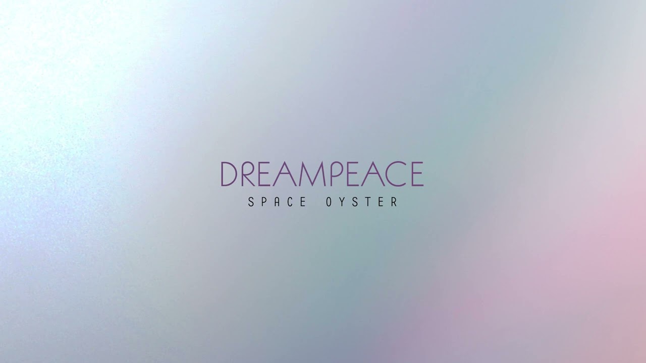 DREAMPEACE - Space Oyster
