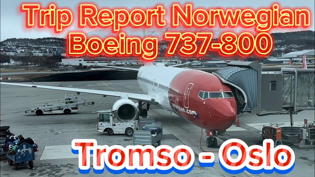 Trip Report Norwegian Boeing 737-800, Tromso ( TOS ) - Oslo ( OSL )