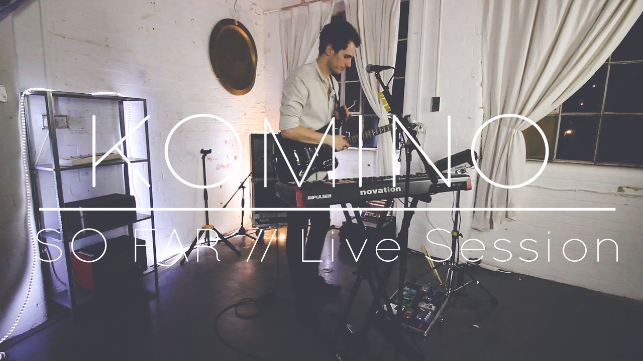 KOMINO // SO FAR (Live Session)