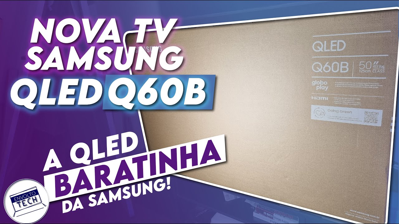 Unboxing e primeiras impressões da TV 4K Samsung QLED Q60B