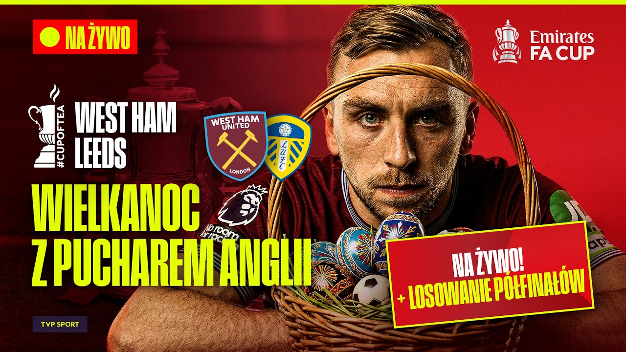 TRANSMISJA: WEST HAM - LEEDS UNITED, LOSOWANIE P&Oacute;ŁFINAŁ&Oacute;W | STUDIO + MECZ | FA CUP NA ŻYWO #cupoftea