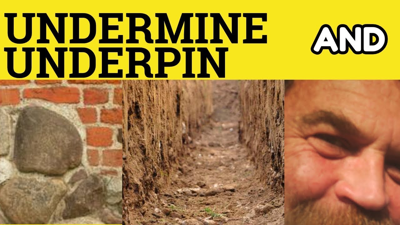 🔵 Underpin Meaning - Undermine Defined - Underpin Examples - Undermine Definition Underpin Undermine