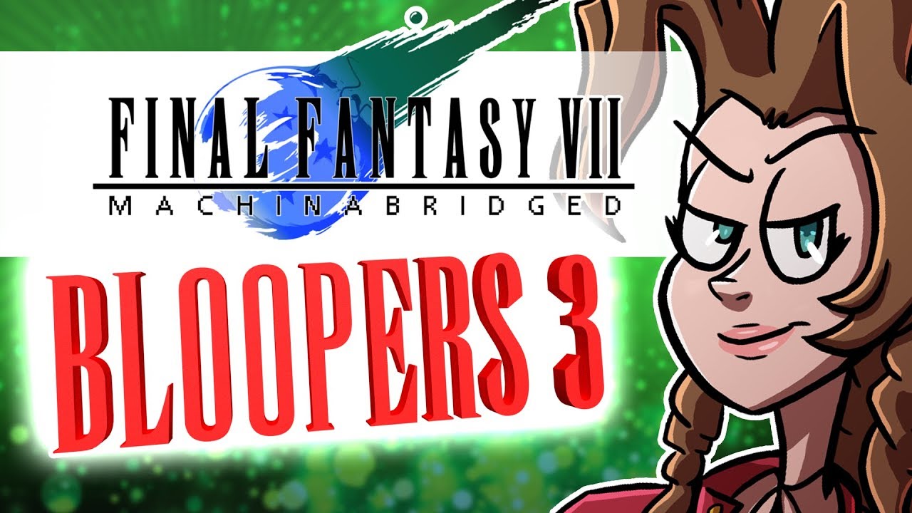 Final Fantasy 7: Machinabridged (FF7MA) - Season 3 Bloopers - TeamFourStar (TFS)