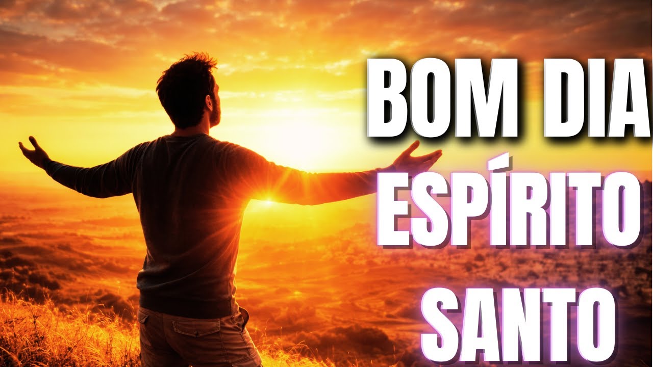ENTREGUE O SEU DIA AO ESPÍRITO SANTO | ORAÇÃO DA MANHÃ