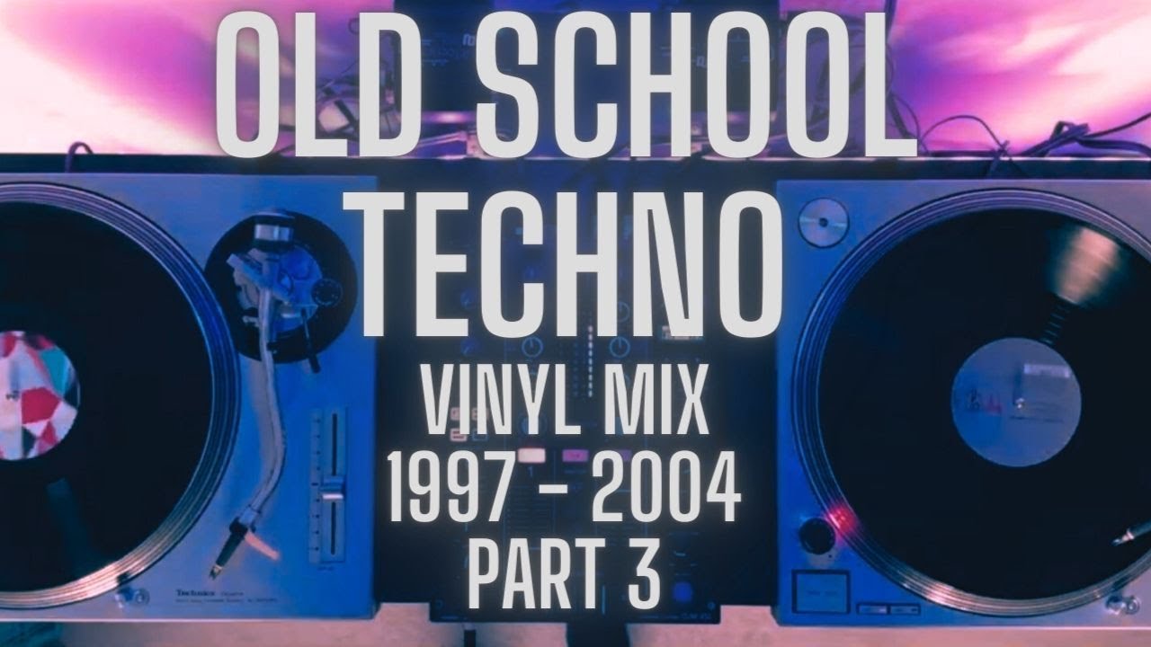 Old School Techno 1997 - 2004 Vinyl Mix (Part 3)