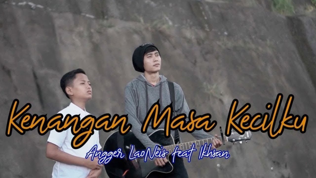 Kenangan Masa Kecilku - Angger LaoNeis feat. Ikhsan Nugraha