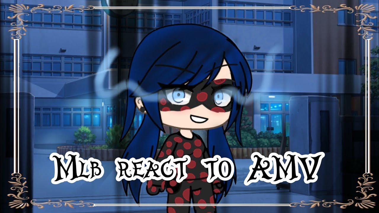 MLB react to AMV//Part 6//Marinette akumatized AMV (Read desc)