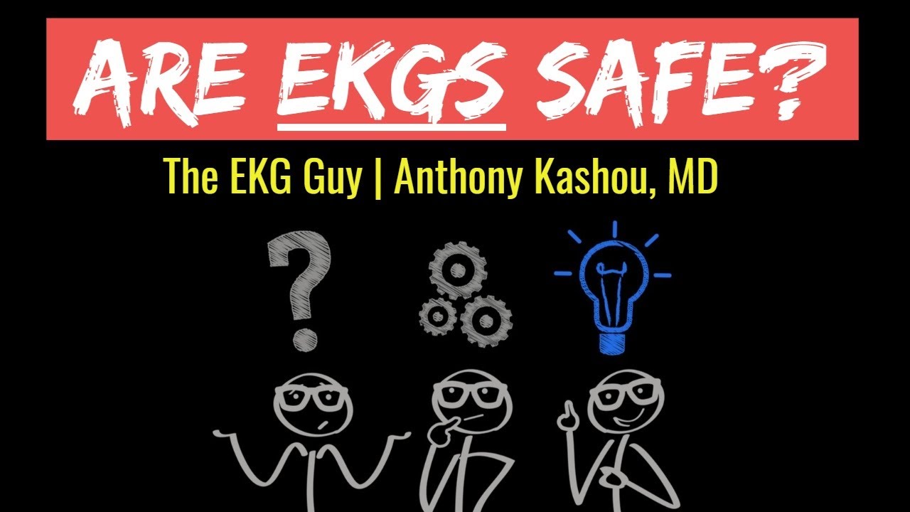 Are EKGs (ECGs) safe? | The EKG Guy