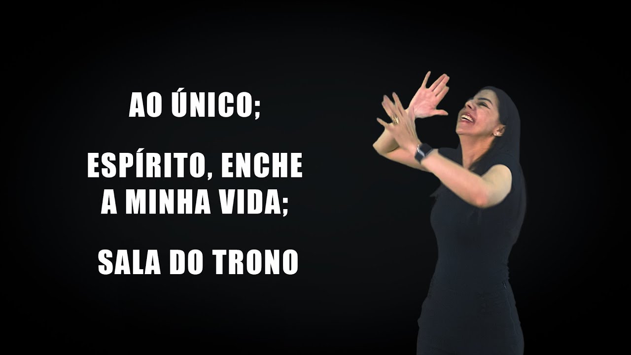 Ao único / Espírito, enche a minha vida / Sala do Trono #escolholibras