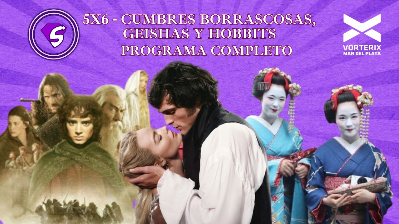 Spin Off 5x6 - Cumbres Borrascosas, Geishas y Hobbits // PROGRAMA COMPLETO