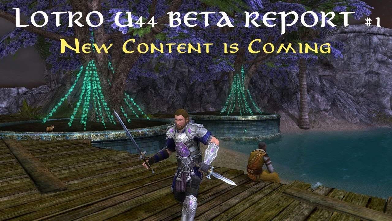 LOTRO: U44 Beta Report #1 | New Quests Content, New 6man, Festivals Revamps & More