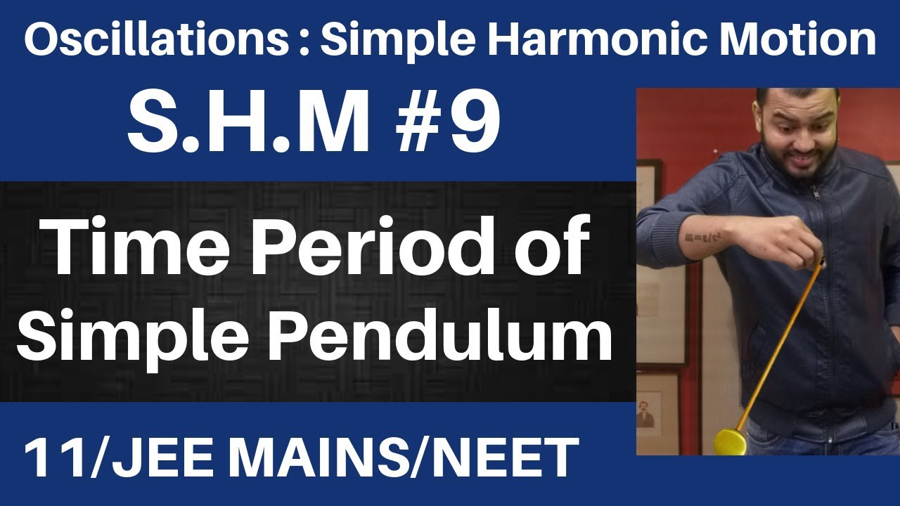 Oscillations || SHM 09 : Time Period Of Simple Pendulum || Time Period of SHM JEE MAINS/NEET