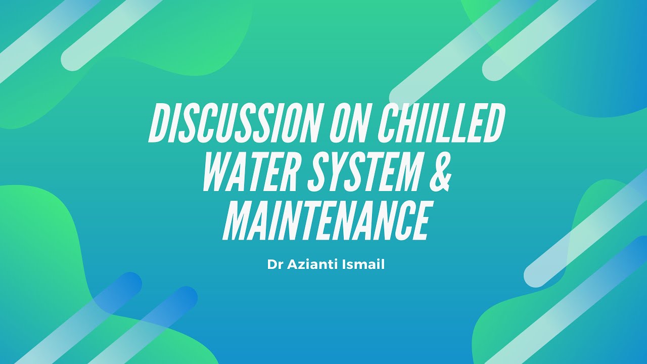 MEM376 Chapter 2 Discussion on Chilled Water System and General Maintenance